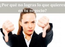 ¿Por qué no logras lo que quieres en tu negocio?